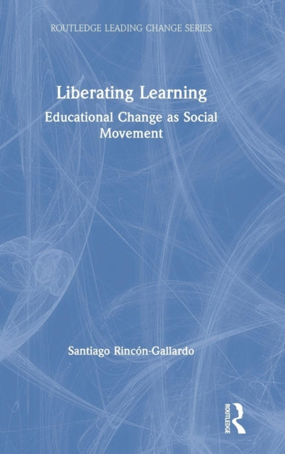 Book cover of: Liberating Learning. By: Santiago Rincón-Gallardo