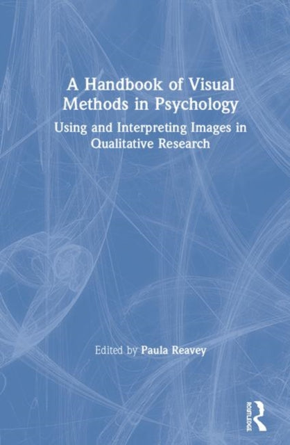 Book cover of: Handbook of Visual Methods in Psychology. By: Paula Reavey