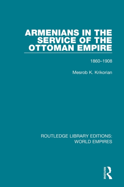 Book cover of: Armenians in the Service of the Ottoman Empire. By: Mesrob K. Krikorian
