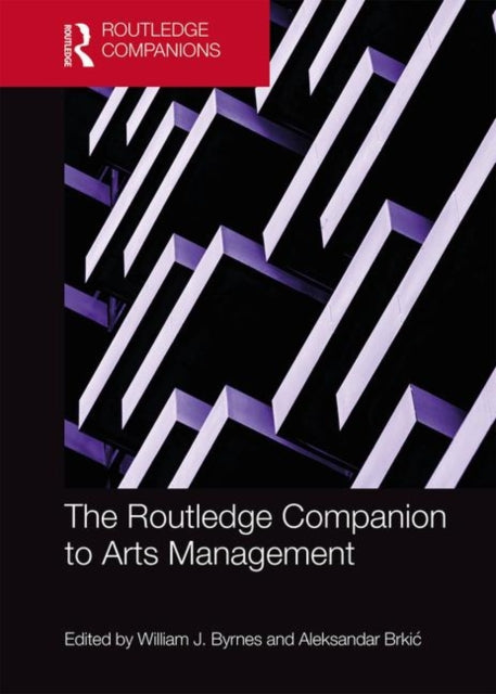 Book cover of: Routledge Companion to Arts Management. By: William J. Byrnes