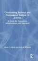 Book cover of: Overcoming Burnout and Compassion Fatigue in Schools. By: Alison Dubois