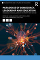 Book cover of: Paradoxes of Democracy, Leadership and Education. By: John Schostak