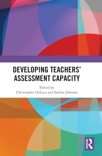 Developing Teachers’ Assessment Capacity
