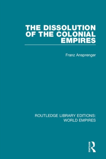 Book cover of: Dissolution of the Colonial Empires. By: Franz Ansprenger