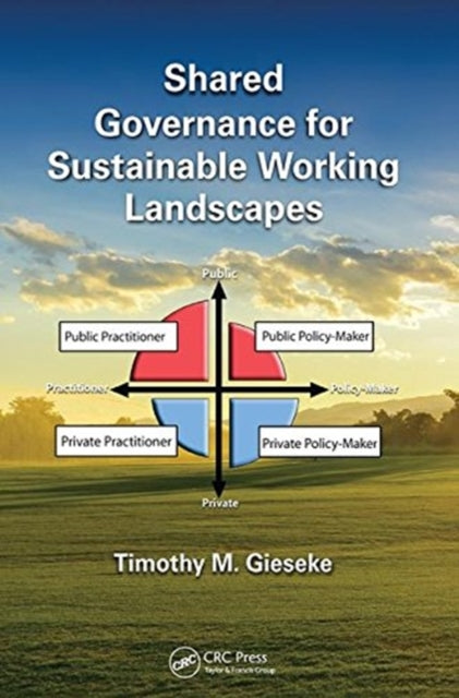 Book cover of: Shared Governance for Sustainable Working Landscapes. By: Timothy M. Gieseke