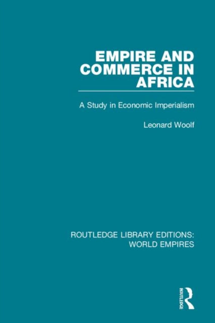 Book cover of: Empire and Commerce in Africa. By: Leonard Woolf