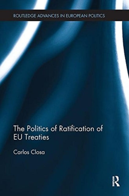 Book cover of: Politics of Ratification of EU Treaties. By: Carlos Closa