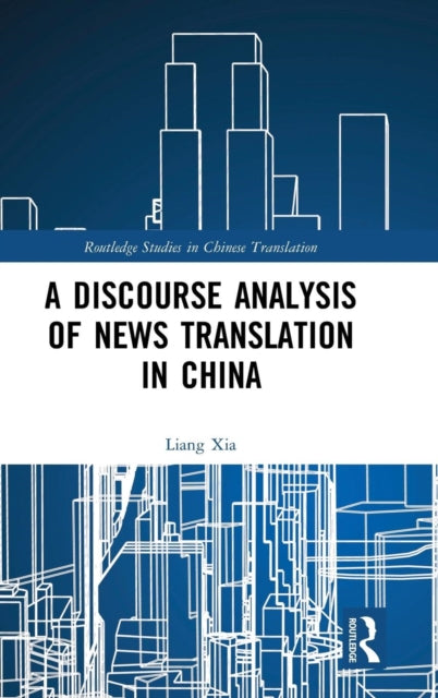 Book cover of: Discourse Analysis of News Translation in China. By: Liang Xia