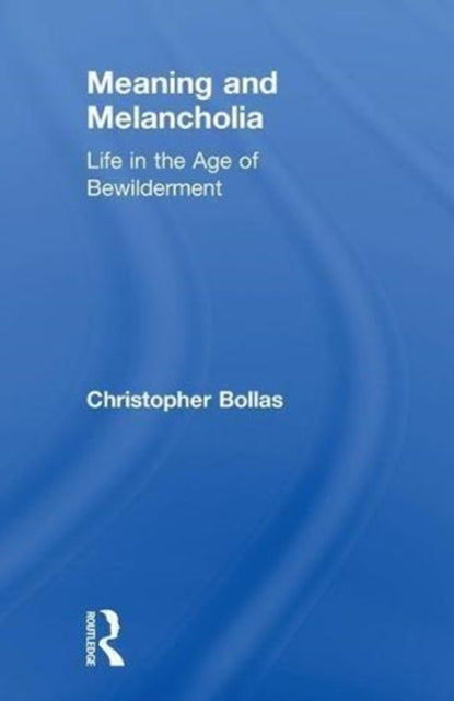 Book cover of: Meaning and Melancholia. By: Christopher Bollas