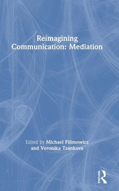 Book cover of: Reimagining Communication: Mediation. By: Michael Filimowicz