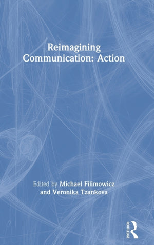 Reimagining Communication: Action