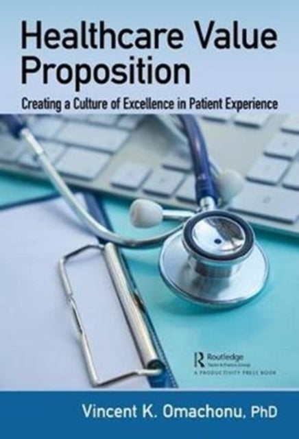 Book cover of: Healthcare Value Proposition. By: Vincent K. Omachonu