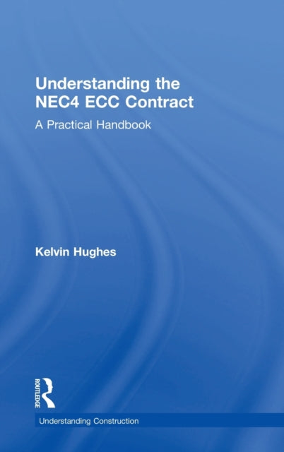 Book cover of: Understanding the NEC4 ECC Contract. By: Kelvin Hughes