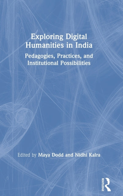 Book cover of: Exploring Digital Humanities in India. By: Maya Dodd