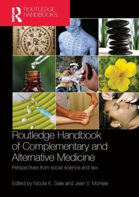 Book cover of: Routledge Handbook of Complementary and Alternative Medicine. By: Nicola K. Gale
