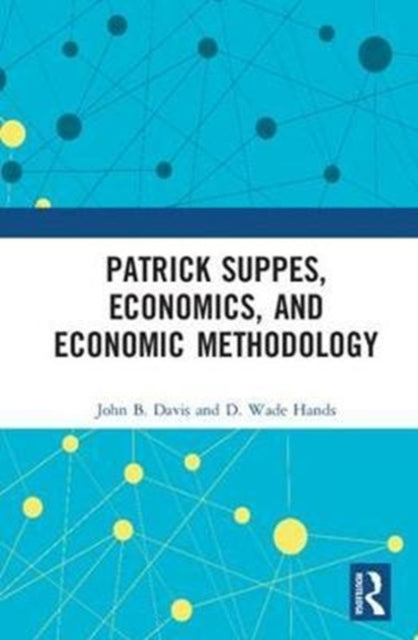 Book cover of: Patrick Suppes, Economics, and Economic Methodology. By: John B. Davis