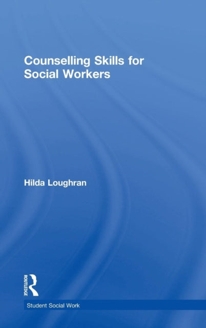 Book cover of: Counselling Skills for Social Workers. By: Hilda Loughran