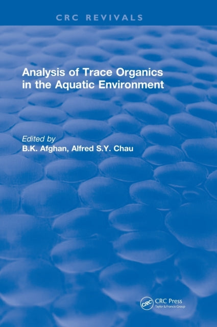 Book cover of: Analysis of Trace Organics in the Aquatic Environment. By: B. K. Afghan