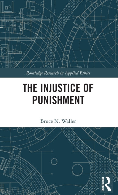 Book cover of: Injustice of Punishment. By: Bruce N. Waller