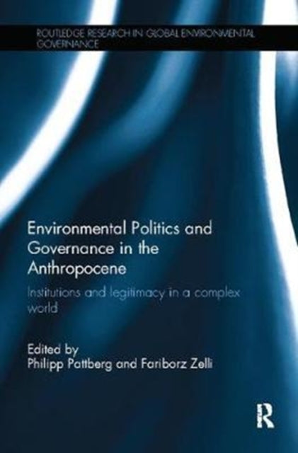 Book cover of: Environmental Politics and Governance in the Anthropocene. By: Philipp Pattberg