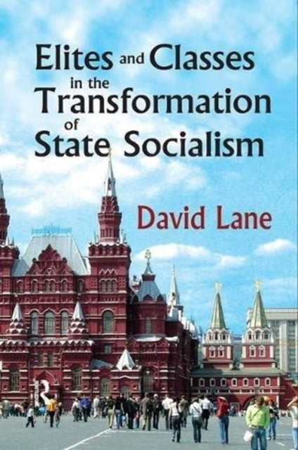 Book cover of: Elites and Classes in the Transformation of State Socialism. By: Lane, David