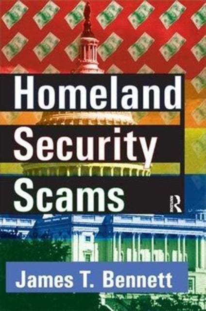 Book cover of: Homeland Security Scams. By: James T. Bennett
