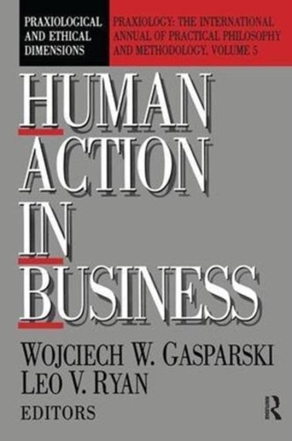 Book cover of: Human Action in Business. By: Wojciech W. Gasparski