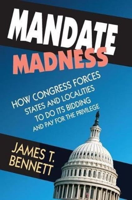 Book cover of: Mandate Madness. By: James T. Bennett
