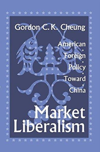 Book cover of: Market Liberalism. By: Gordon C. K. Cheung