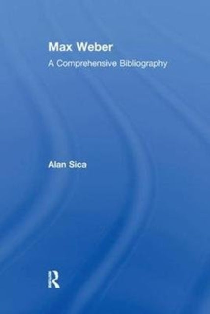 Book cover of: Max Weber. By: Alan Sica