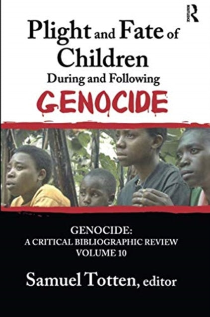 Book cover of: Plight and Fate of Children During and Following Genocide. By: Samuel Totten