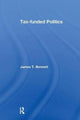 Book cover of: Tax-funded Politics. By: James T. Bennett