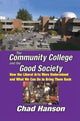 Book cover of: Community College and the Good Society. By: Chad Hanson