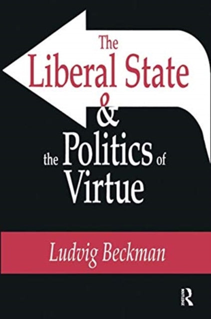 Book cover of: Liberal State and the Politics of Virtue. By: Ludvig Beckman