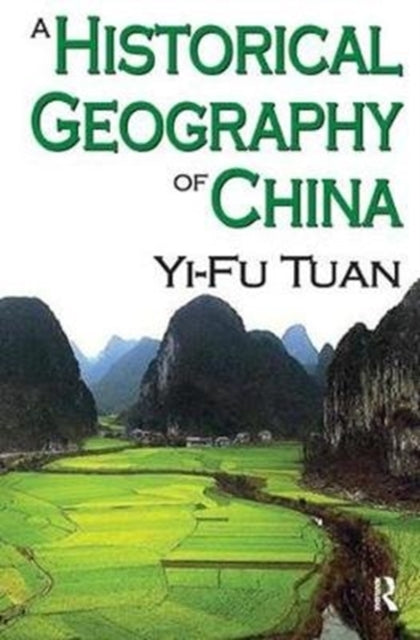 Book cover of: Historical Geography of China. By: Yi-fu Tuan