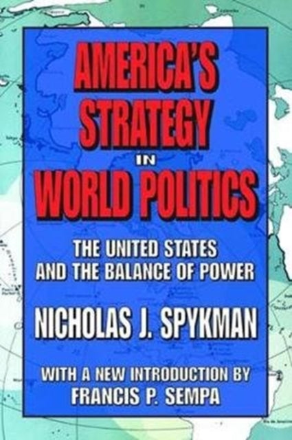 Book cover of: America's Strategy in World Politics. By: Nicholas J. Spykman