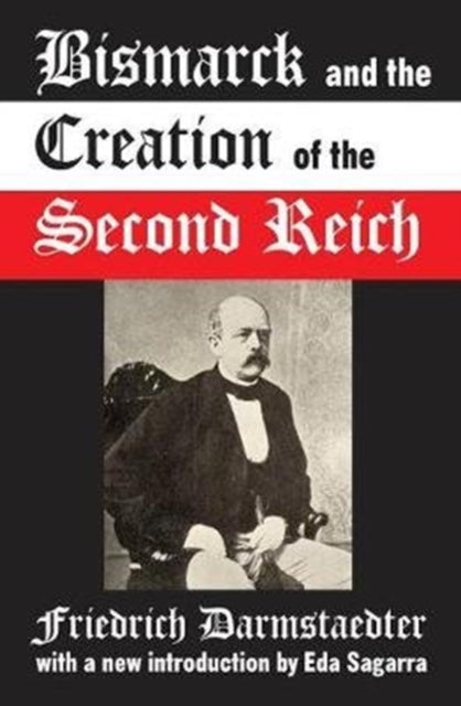 Book cover of: Bismarck and the Creation of the Second Reich. By: Friedrich Darmstaedter