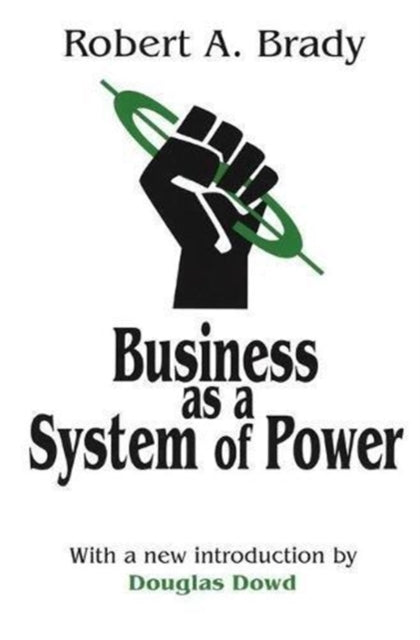 Book cover of: Business as a System of Power. By: Robert Brady