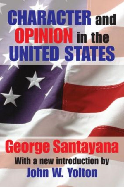 Book cover of: Character and Opinion in the United States. By: George Santayana