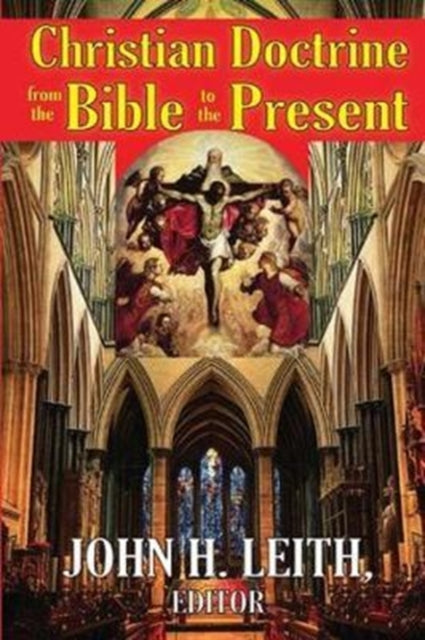 Book cover of: Christian Doctrine from the Bible to the Present. By: John H. Leith