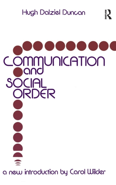 Book cover of: Communication and Social Order. By: Hugh Dalziel Duncan