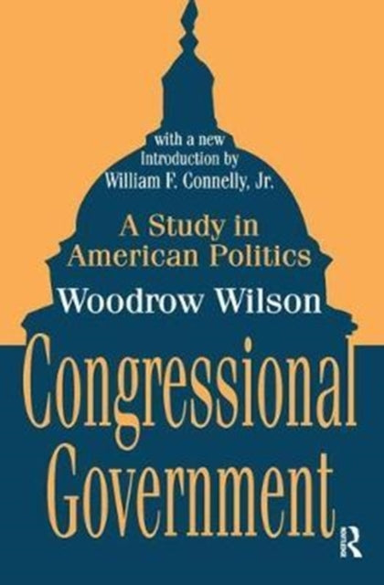 Book cover of: Congressional Government. By: Woodrow Wilson