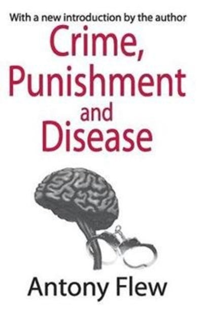 Book cover of: Crime, Punishment and Disease in a Relativistic Universe. By: Antony Flew