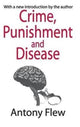 Book cover of: Crime, Punishment and Disease in a Relativistic Universe. By: Antony Flew