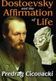 Book cover of: Dostoevsky and the Affirmation of Life. By: Predrag Cicovacki