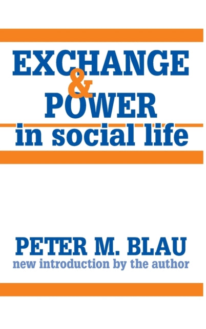 Book cover of: Exchange and Power in Social Life. By: Peter M. Blau