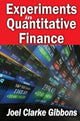 Book cover of: Experiments in Quantitative Finance. By: Joel Gibbons