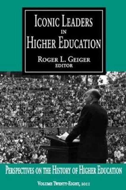 Book cover of: Iconic Leaders in Higher Education. By: Roger L. Geiger