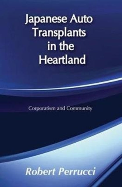 Book cover of: Japanese Auto Transplants in the Heartland. By: Robert Perrucci