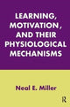 Book cover of: Learning, Motivation, and Their Physiological Mechanisms. By: Neal E. Miller